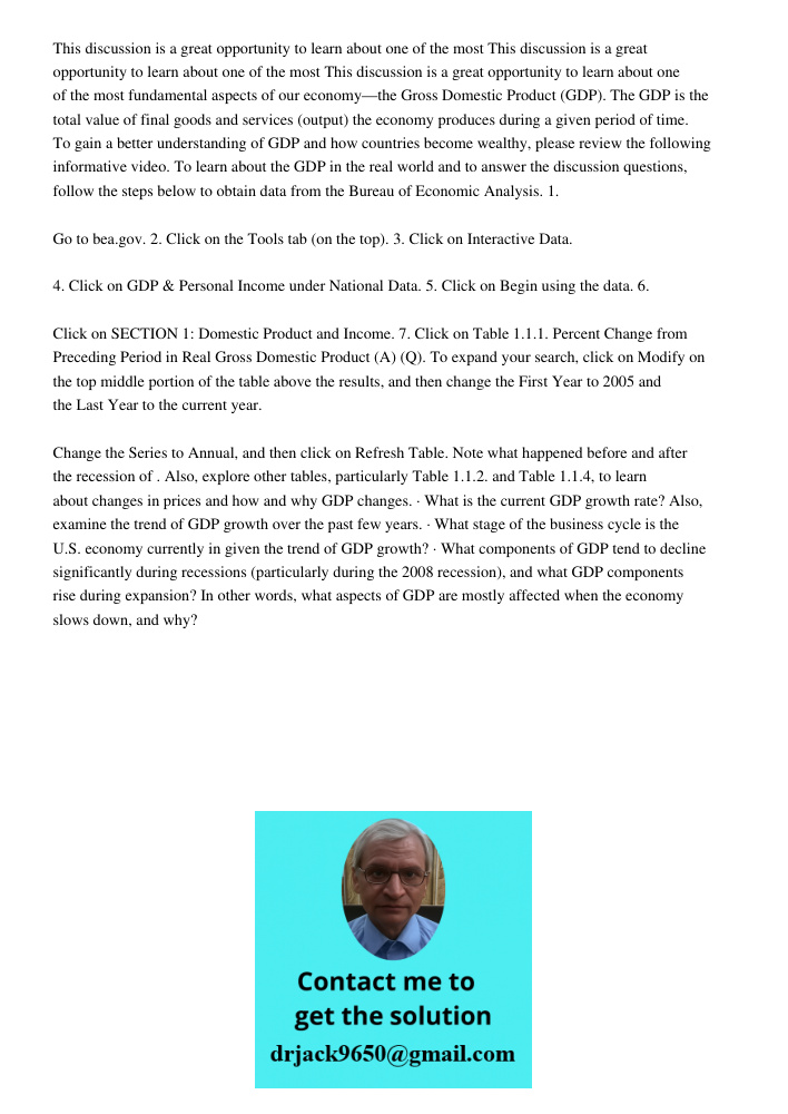 This discussion is a great opportunity to learn about one of the most fundamental aspects of our economy—the Gross Domestic Product (GDP). The GDP is the total 