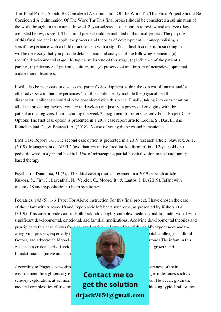 This final project should be considered a culmination of the work throughout the course. In week 2, you selected a case option to review and analyze (they are l