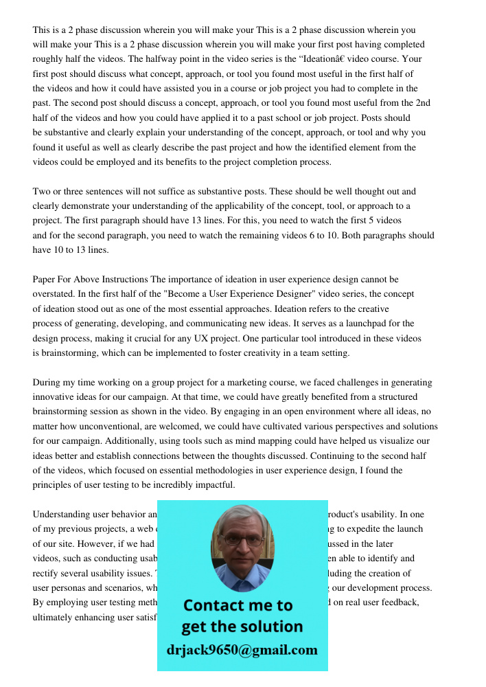 This is a 2 phase discussion wherein you will make your first post having completed roughly half the videos. The halfway point in the video series is the “Ideat