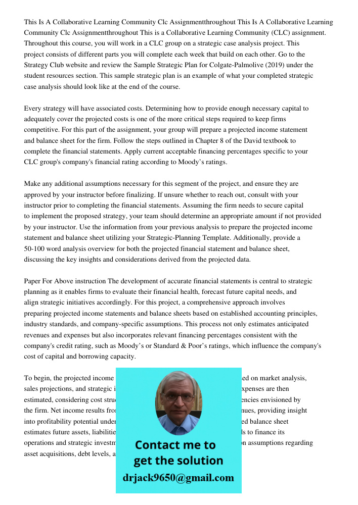 This is a Collaborative Learning Community (CLC) assignment. Throughout this course, you will work in a CLC group on a strategic case analysis project. This pro