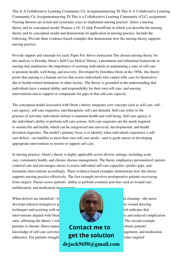 This is a Collaborative Learning Community (CLC) assignment. Nursing theories are tested and systematic ways to implement nursing practice. Select a nursing the