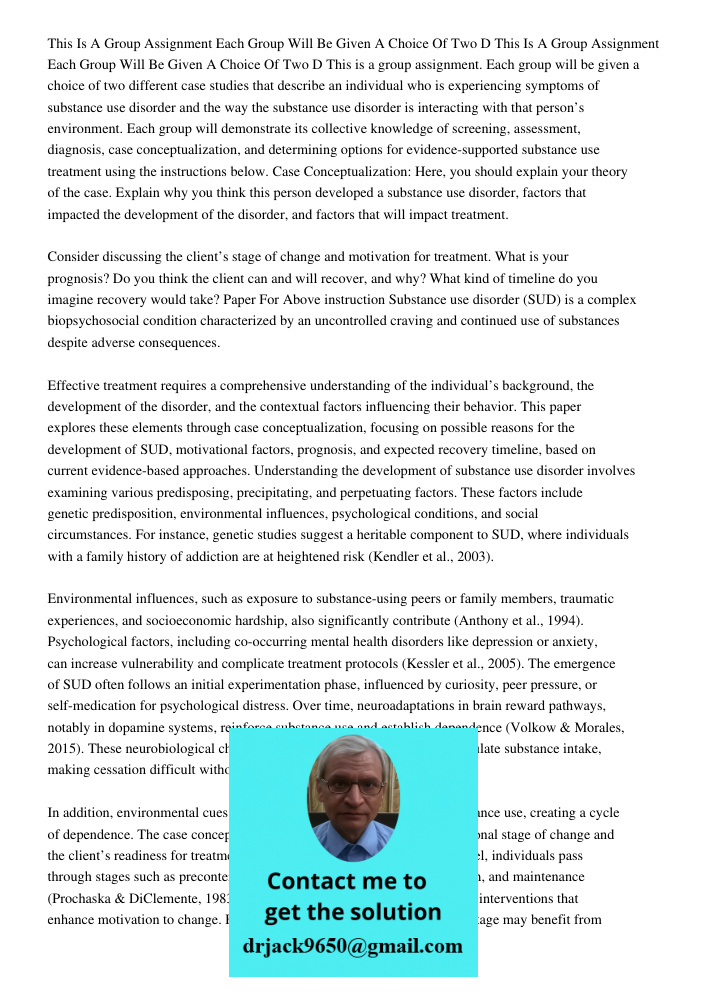 This is a group assignment. Each group will be given a choice of two different case studies that describe an individual who is experiencing symptoms of substanc