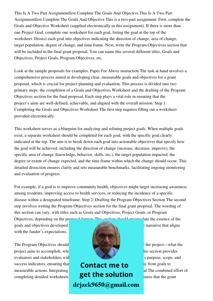 This is a two-part assignment: First, complete the Goals and Objective Worksheet (supplied electronically in this assignment). If there is more than one Project