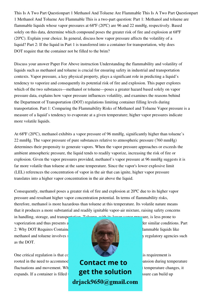 This is a two-part question: Part 1: Methanol and toluene are flammable liquids whose vapor pressures at 68ºF (20ºC) are 96 and 22 mmHg, respectively. Based sol