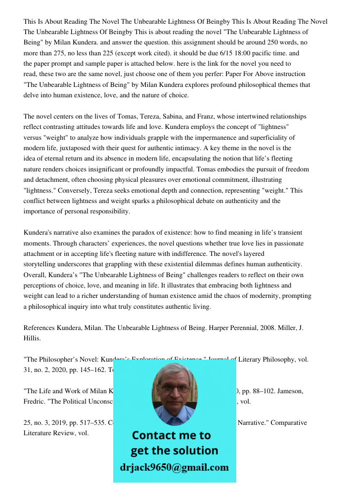 This is about reading the novel "The Unbearable Lightness of Being" by Milan Kundera. and answer the question. this assignment should be around 250 words, no mo