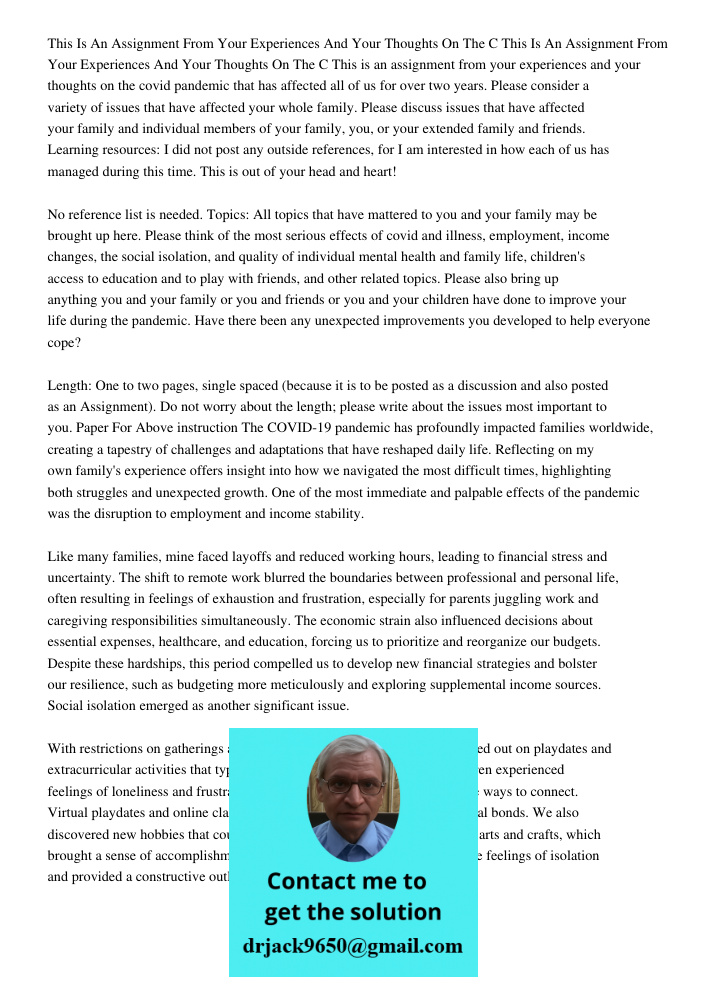 This is an assignment from your experiences and your thoughts on the covid pandemic that has affected all of us for over two years. Please consider a variety of