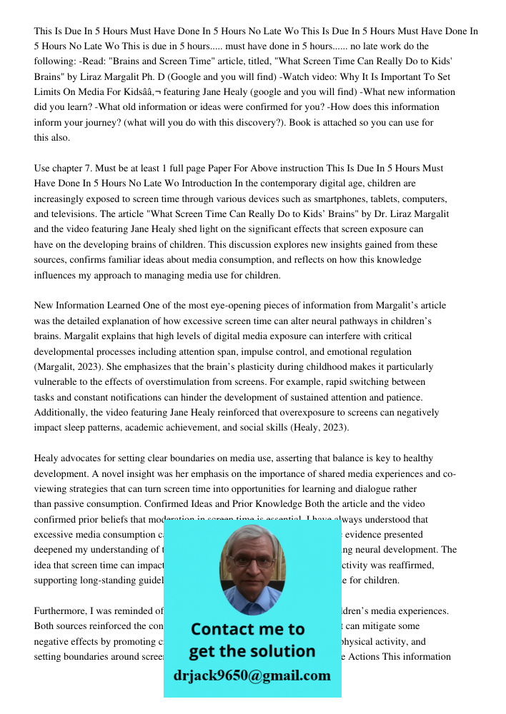 This is due in 5 hours..... must have done in 5 hours...... no late work do the following: -Read: "Brains and Screen Time" article, titled, "What Screen Time Ca
