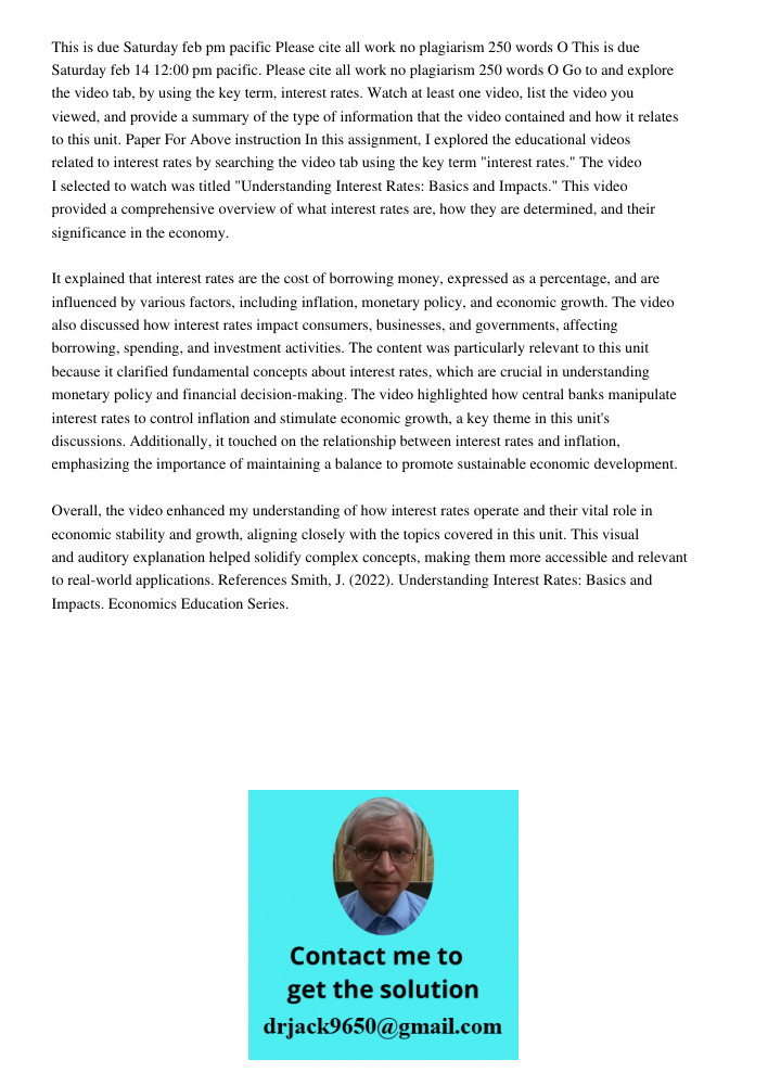 Go to and explore the video tab, by using the key term, interest rates. Watch at least one video, list the video you viewed, and provide a summary of the type o