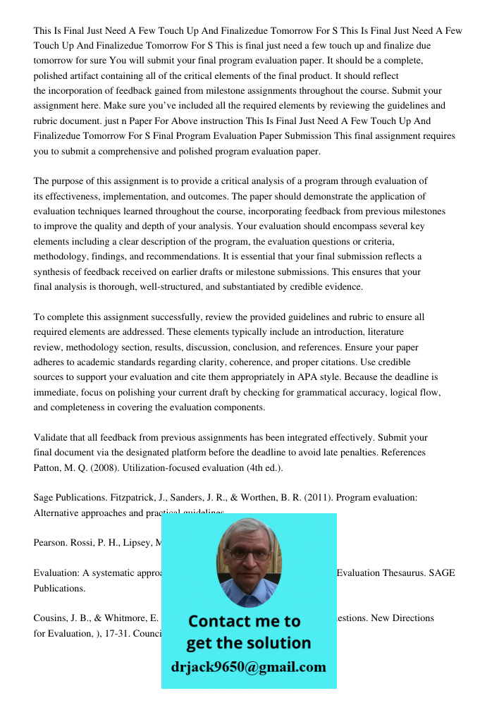 This is final just need a few touch up and finalize due tomorrow for sure You will submit your final program evaluation paper. It should be a complete, polished
