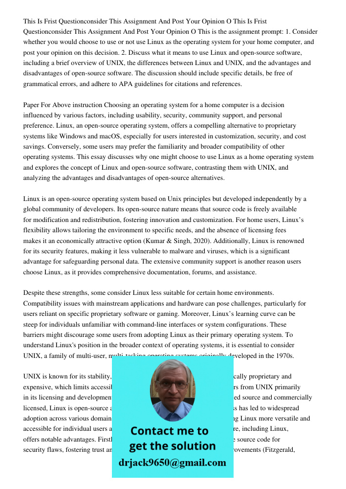 This is the assignment prompt: 1. Consider whether you would choose to use or not use Linux as the operating system for your home computer, and post your opinio