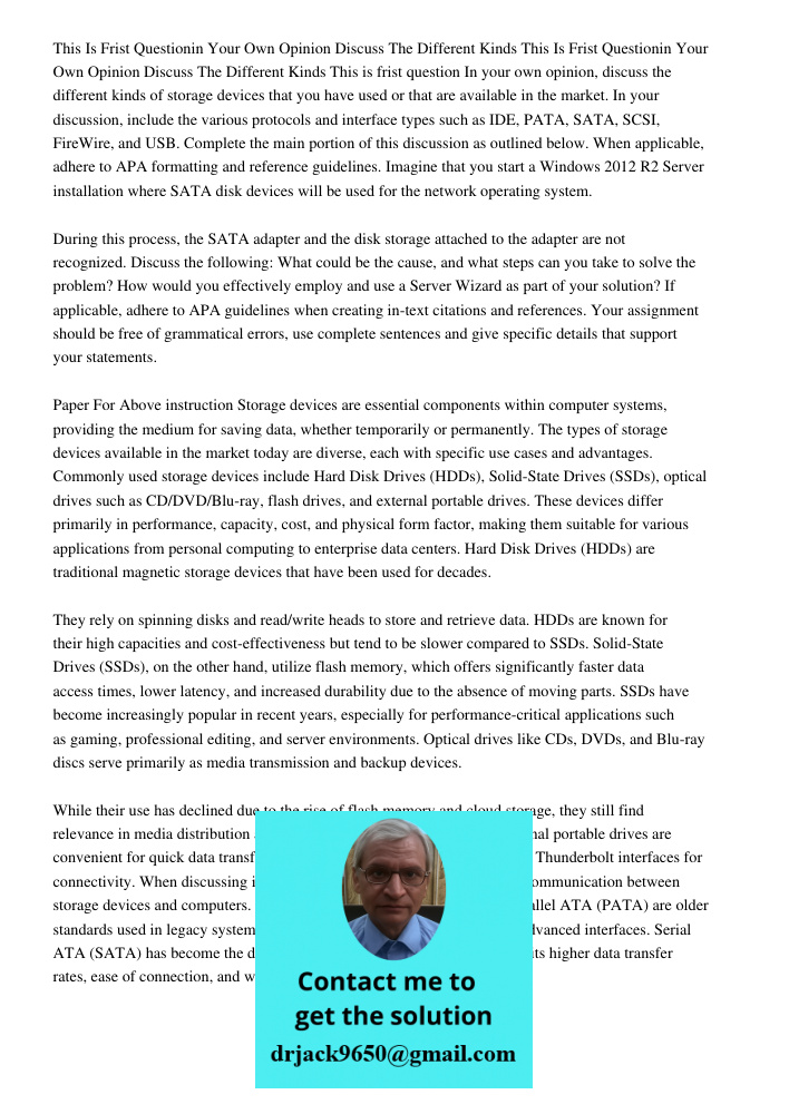 This is frist question In your own opinion, discuss the different kinds of storage devices that you have used or that are available in the market. In your discu