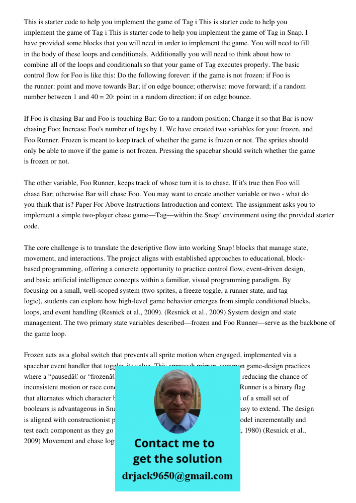 This is starter code to help you implement the game of Tag in Snap. I have provided some blocks that you will need in order to implement the game. You will need