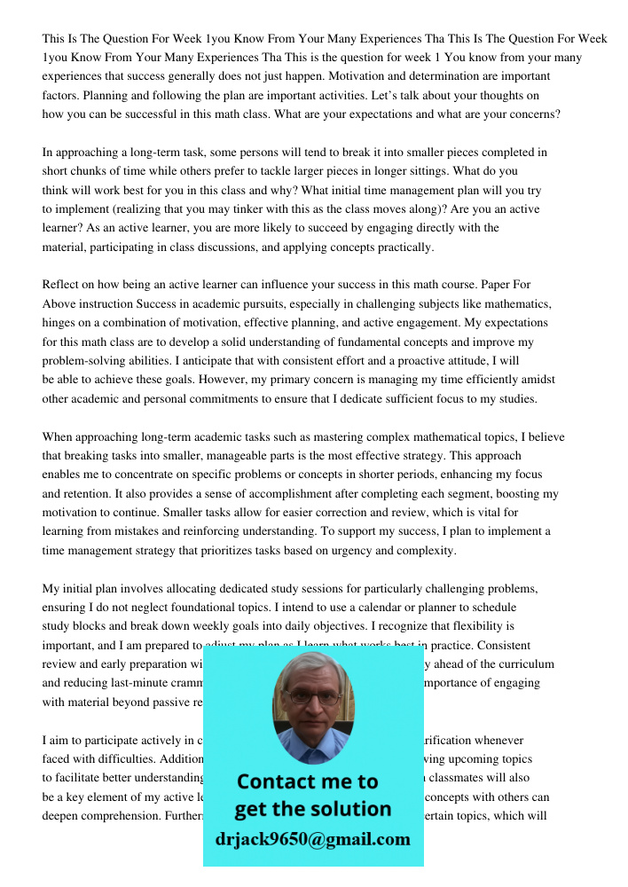 This is the question for week 1 You know from your many experiences that success generally does not just happen. Motivation and determination are important fact