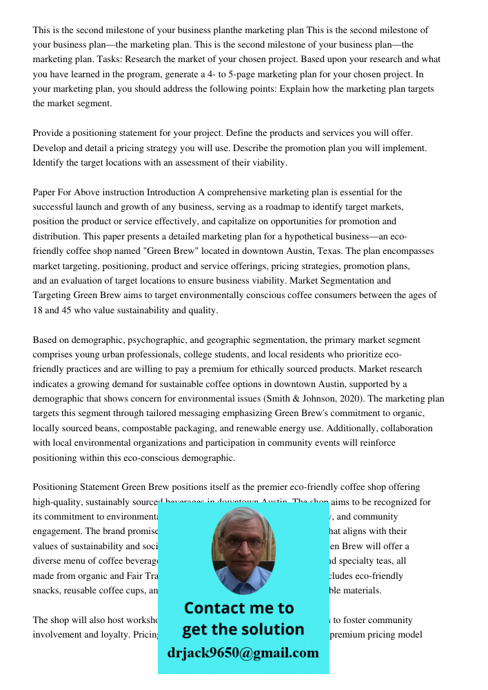 This is the second milestone of your business plan—the marketing plan. Tasks: Research the market of your chosen project. Based upon your research and what you 