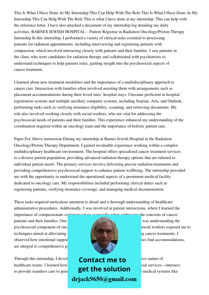 This is what I have done at my internship. This can help with the reference letter. I have also attached a document of my internship log detailing my daily acti