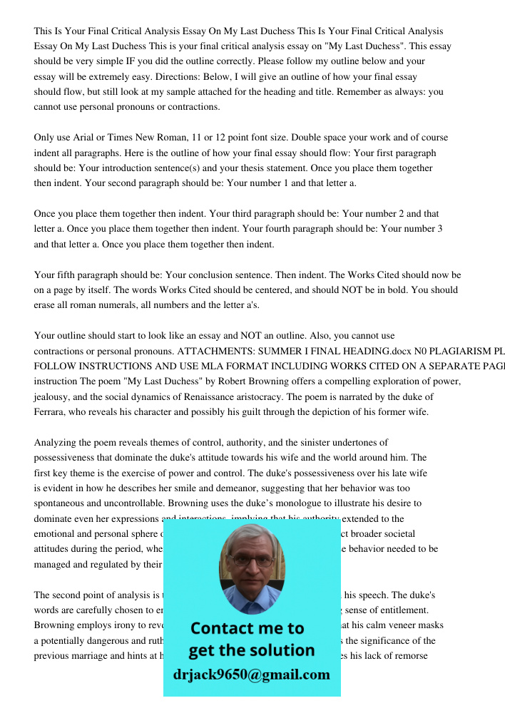 This is your final critical analysis essay on "My Last Duchess". This essay should be very simple IF you did the outline correctly. Please follow my outline bel