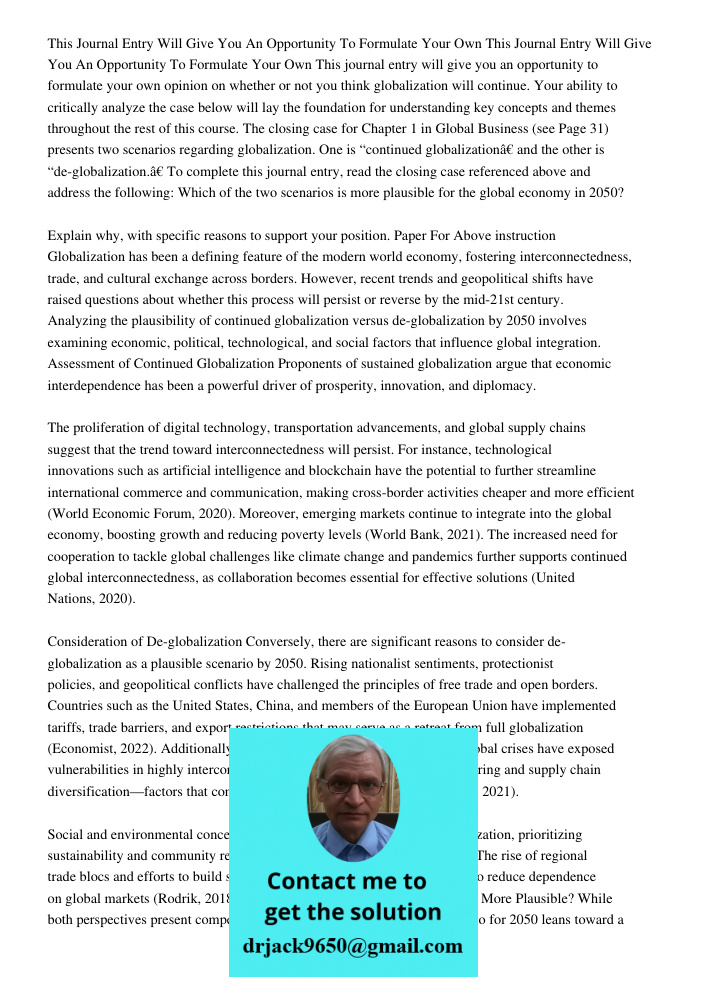 This journal entry will give you an opportunity to formulate your own opinion on whether or not you think globalization will continue. Your ability to criticall