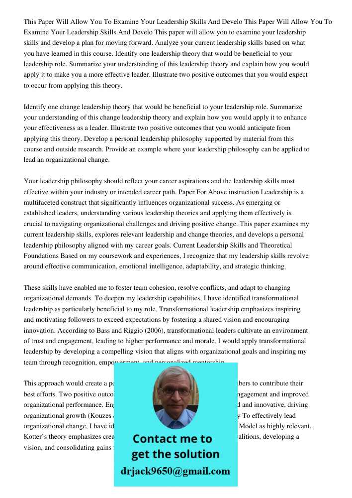 This paper will allow you to examine your leadership skills and develop a plan for moving forward. Analyze your current leadership skills based on what you have