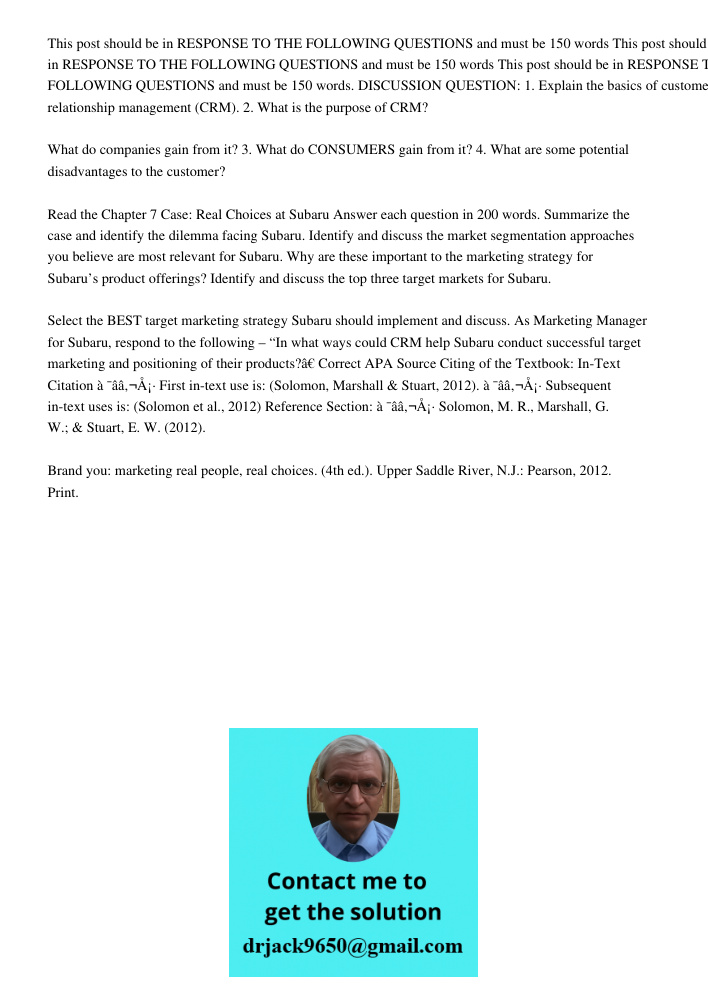 This post should be in RESPONSE TO THE FOLLOWING QUESTIONS and must be 150 words. DISCUSSION QUESTION: 1. Explain the basics of customer relationship management