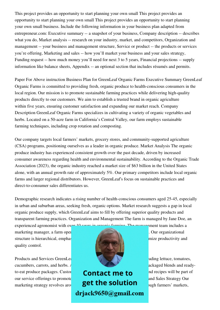 This project provides an opportunity to start planning your own small business. Include the following information in your business plan adapted from entrepreneu