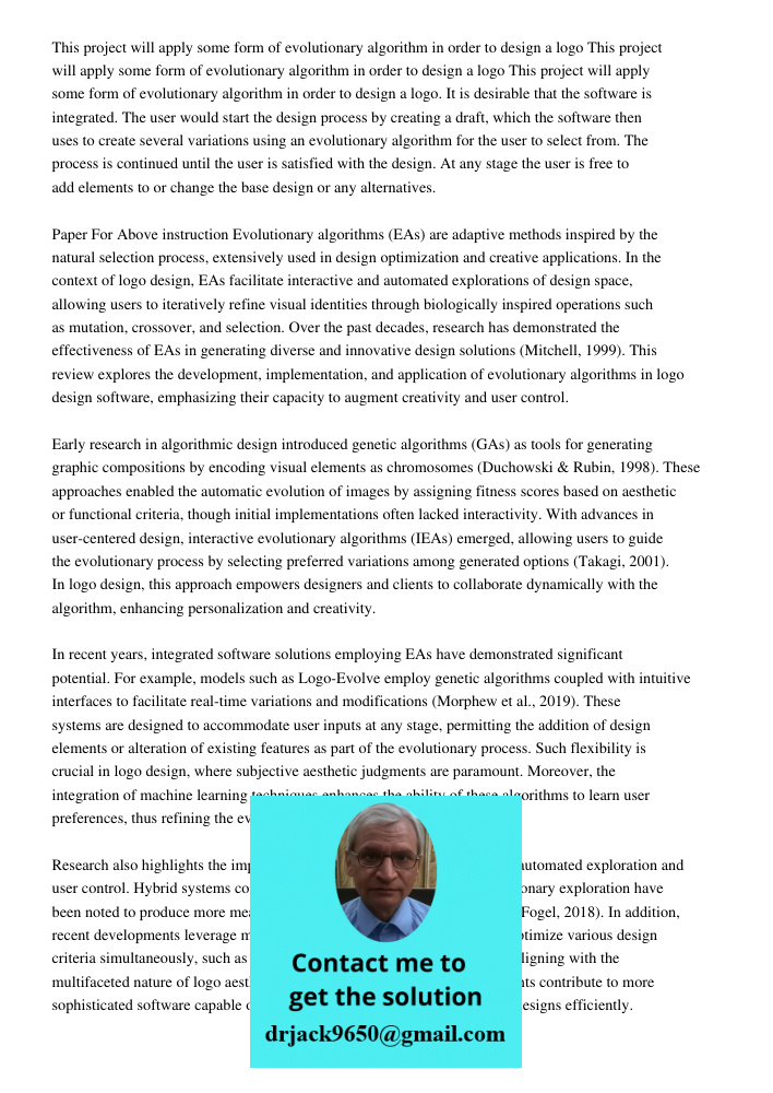 This project will apply some form of evolutionary algorithm in order to design a logo. It is desirable that the software is integrated. The user would start the