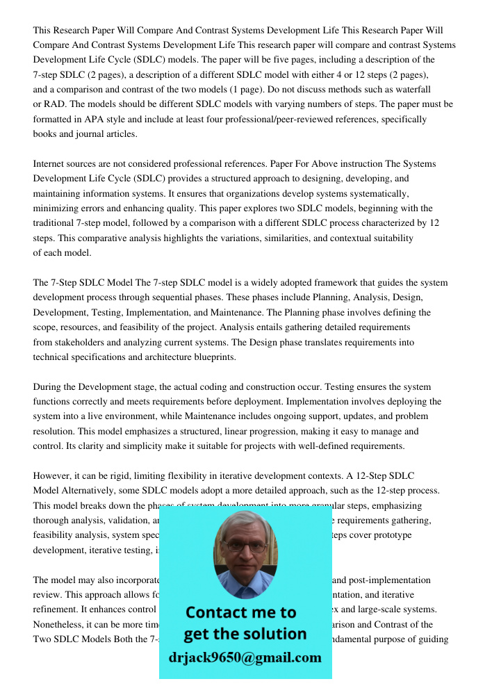 This research paper will compare and contrast Systems Development Life Cycle (SDLC) models. The paper will be five pages, including a description of the 7-step 