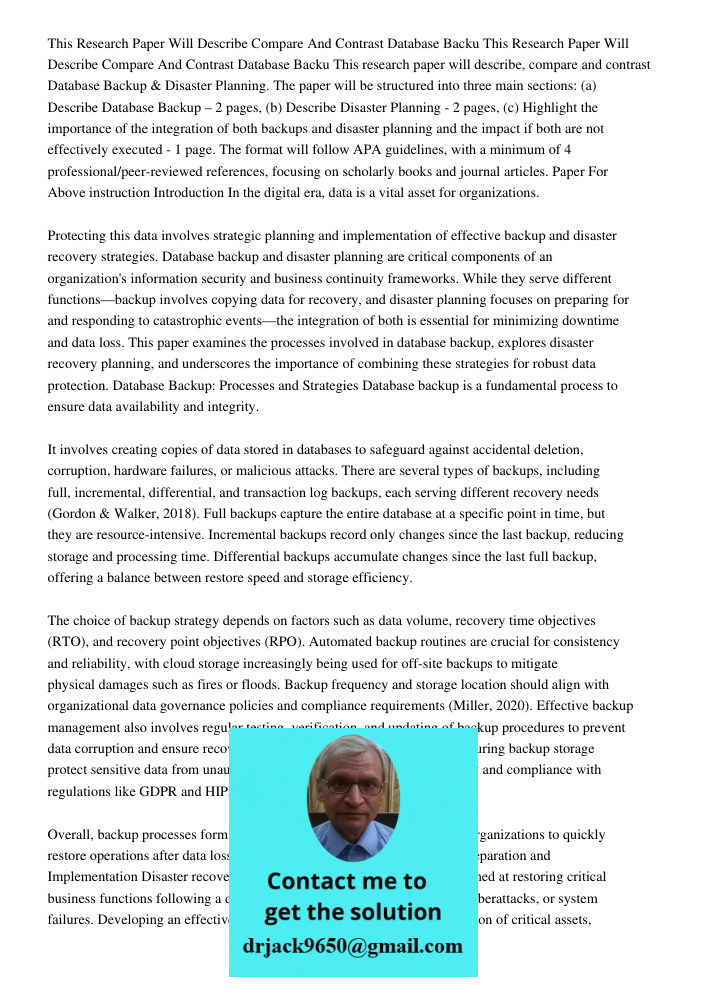 This research paper will describe, compare and contrast Database Backup & Disaster Planning. The paper will be structured into three main sections: (a) Describe