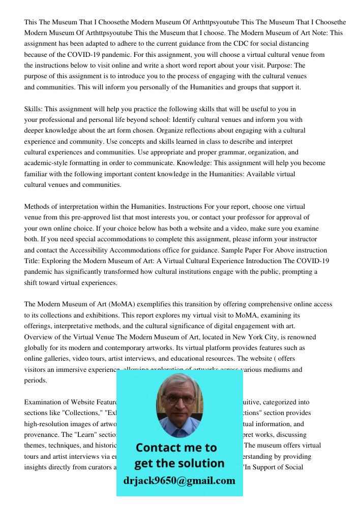 This the Museum that I choose. The Modern Museum of Art Note: This assignment has been adapted to adhere to the current guidance from the CDC for social distanc