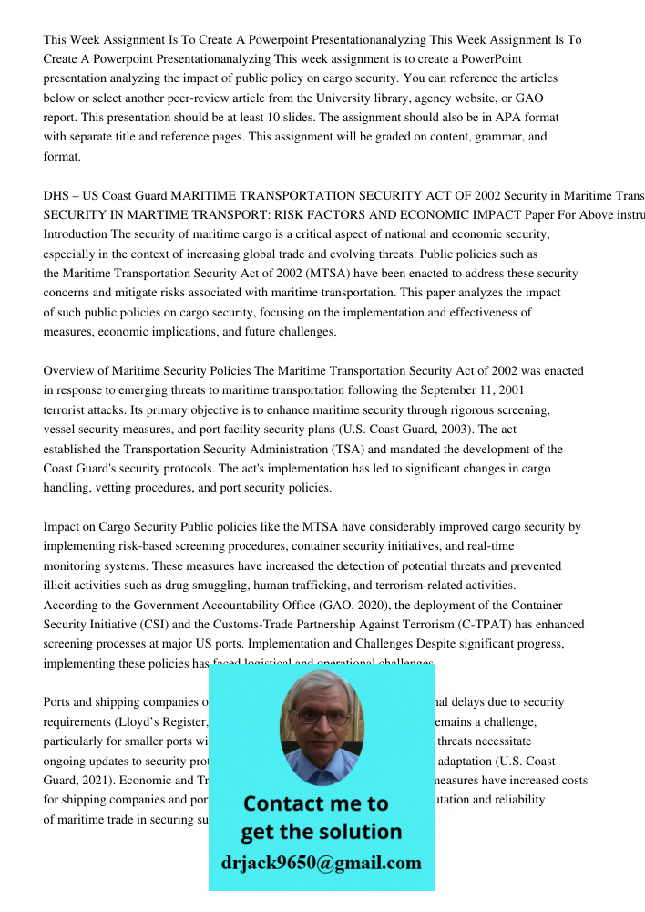 This week assignment is to create a PowerPoint presentation analyzing the impact of public policy on cargo security. You can reference the articles below or sel