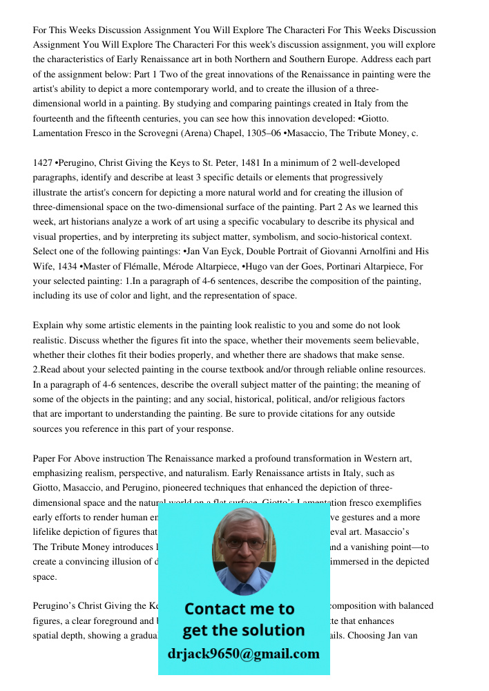 For this week's discussion assignment, you will explore the characteristics of Early Renaissance art in both Northern and Southern Europe. Address each part of 