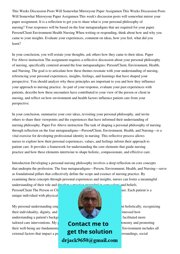 This week's discussion posts will somewhat mirror your paper assignment. It is a reflection to get you to share what is your personal philosophy of nursing? You