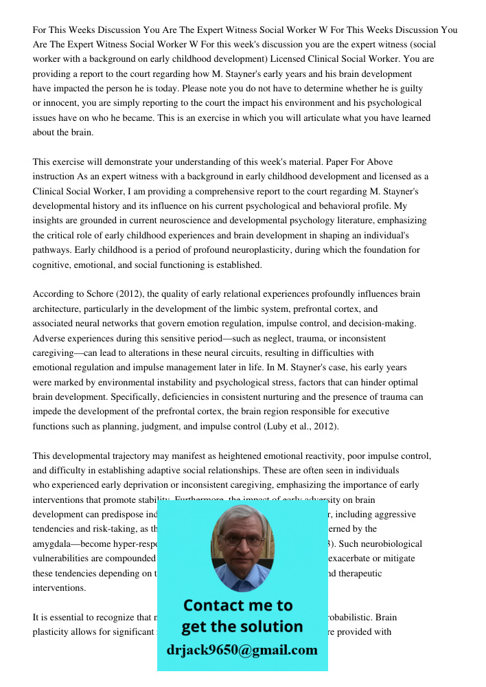 For this week's discussion you are the expert witness (social worker with a background on early childhood development) Licensed Clinical Social Worker. You are 
