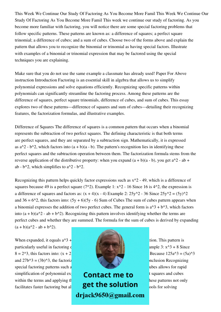 This week we continue our study of factoring. As you become more familiar with factoring, you will notice there are some special factoring problems that follow 