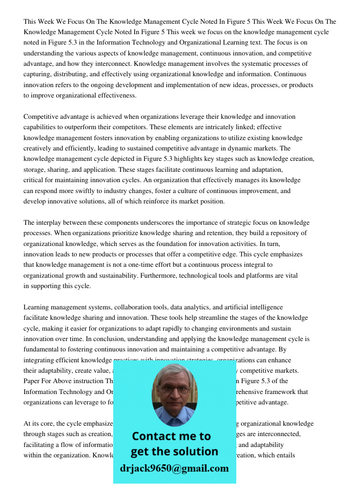 This week we focus on the knowledge management cycle noted in Figure 5.3 in the Information Technology and Organizational Learning text. The focus is on underst