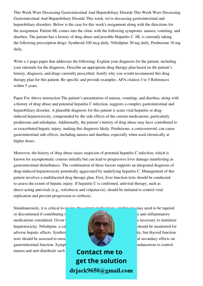This week, we're discussing gastrointestinal and hepatobiliary disorders. Below is the case for this week's assignment along with the directions for the assignm