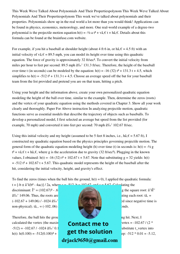 This week we've talked about polynomials and their properties. Polynomials show up in the real world a lot more than you would think! Applications can be found 