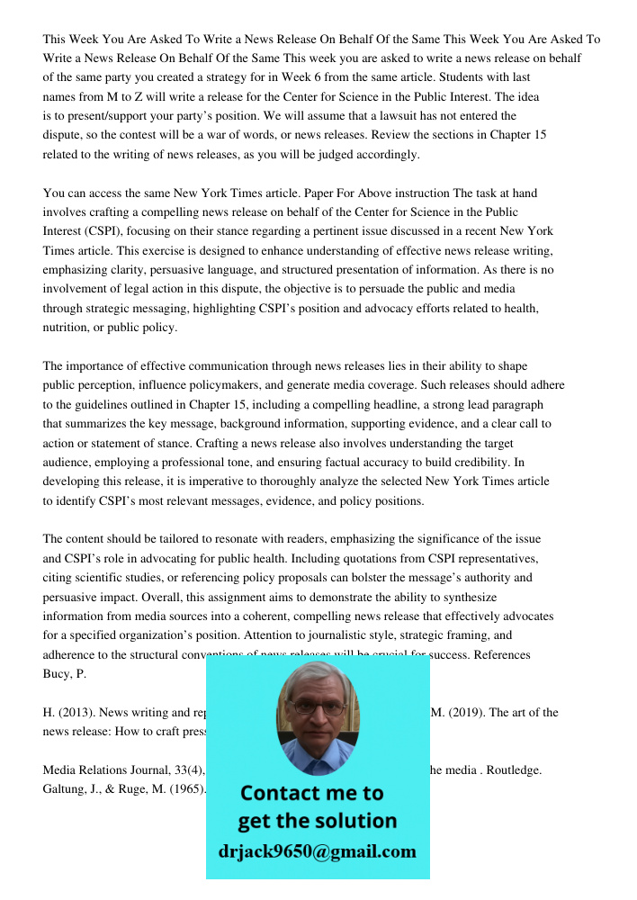 This week you are asked to write a news release on behalf of the same party you created a strategy for in Week 6 from the same article. Students with last names