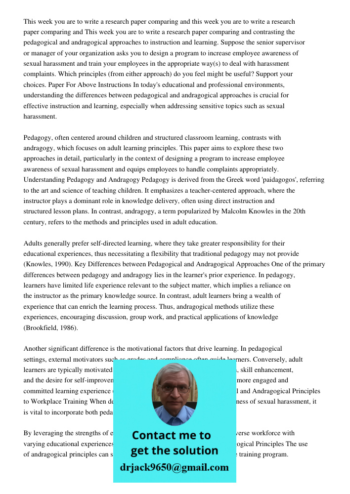 This week you are to write a research paper comparing and contrasting the pedagogical and andragogical approaches to instruction and learning. Suppose the senio