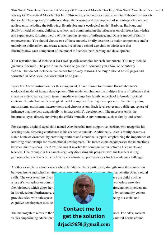 This week, you have examined a variety of theoretical models that explain how spheres of influence shape the learning and development of school-age children and