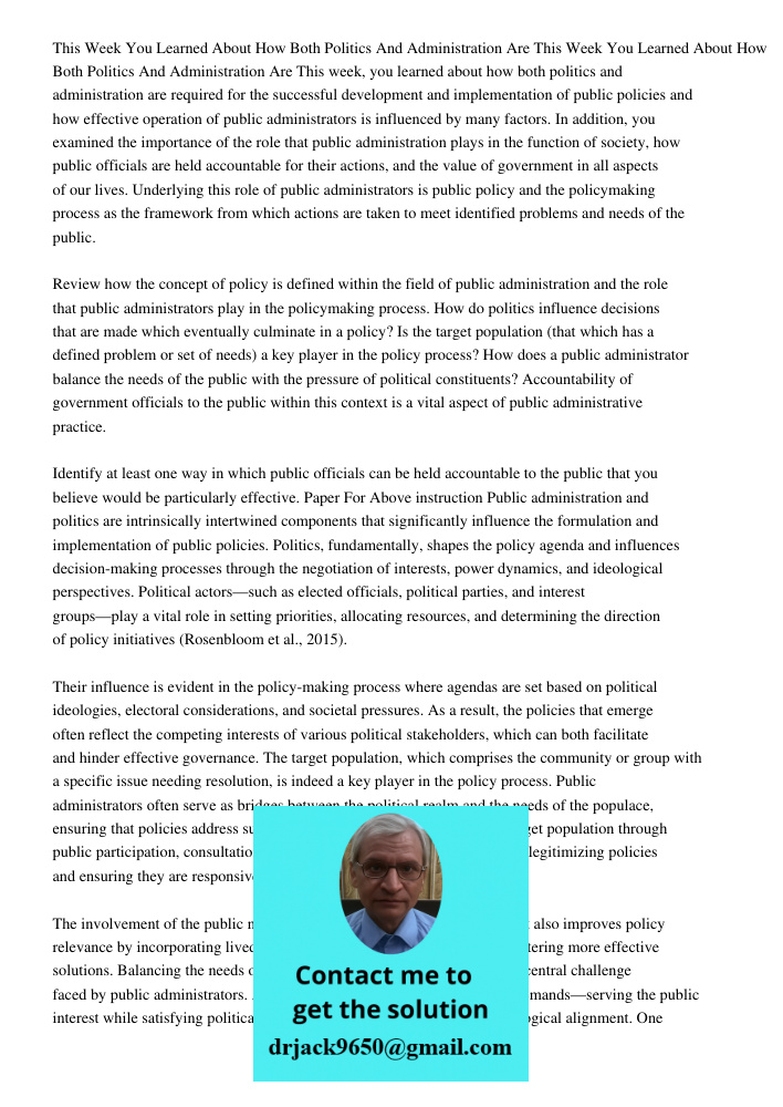 This week, you learned about how both politics and administration are required for the successful development and implementation of public policies and how effe