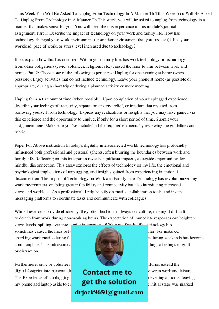 This week, you will be asked to unplug from technology in a manner that makes sense for you. You will describe this experience in this module's journal assignme