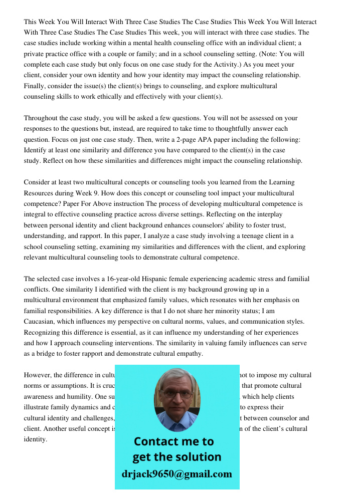 This week, you will interact with three case studies. The case studies include working within a mental health counseling office with an individual client; a pri
