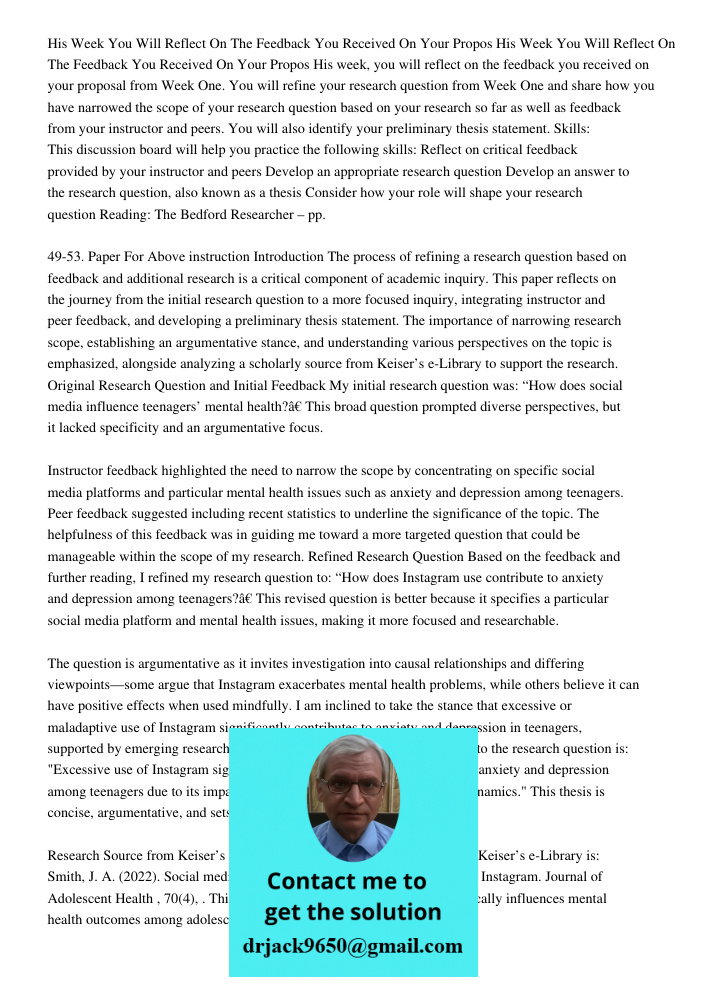 His week, you will reflect on the feedback you received on your proposal from Week One. You will refine your research question from Week One and share how you h
