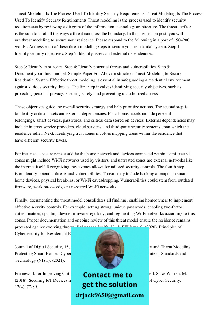 Threat modeling is the process used to identify security requirements by reviewing a diagram of the information technology architecture. The threat surface is t