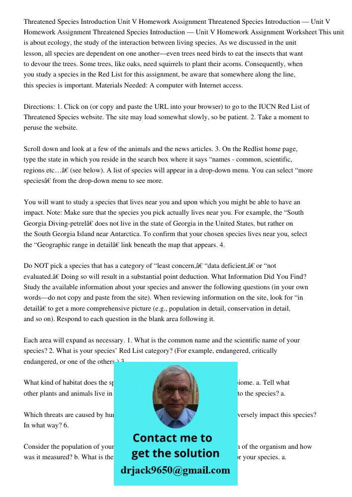 Threatened Species Introduction — Unit V Homework Assignment Worksheet This unit is about ecology, the study of the interaction between living species. As we di