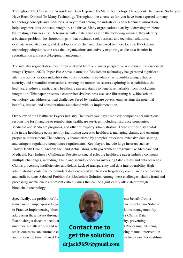 Throughout the course so far, you have been exposed to many technology concepts and industries. A key thread among the industries is how technical innovation he