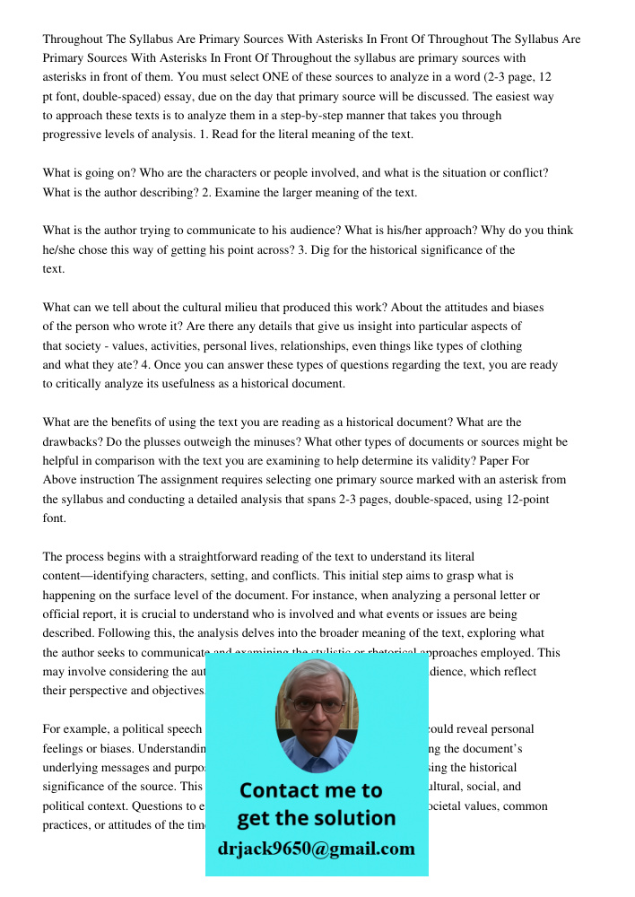 Throughout the syllabus are primary sources with asterisks in front of them. You must select ONE of these sources to analyze in a word (2-3 page, 12 pt font, do