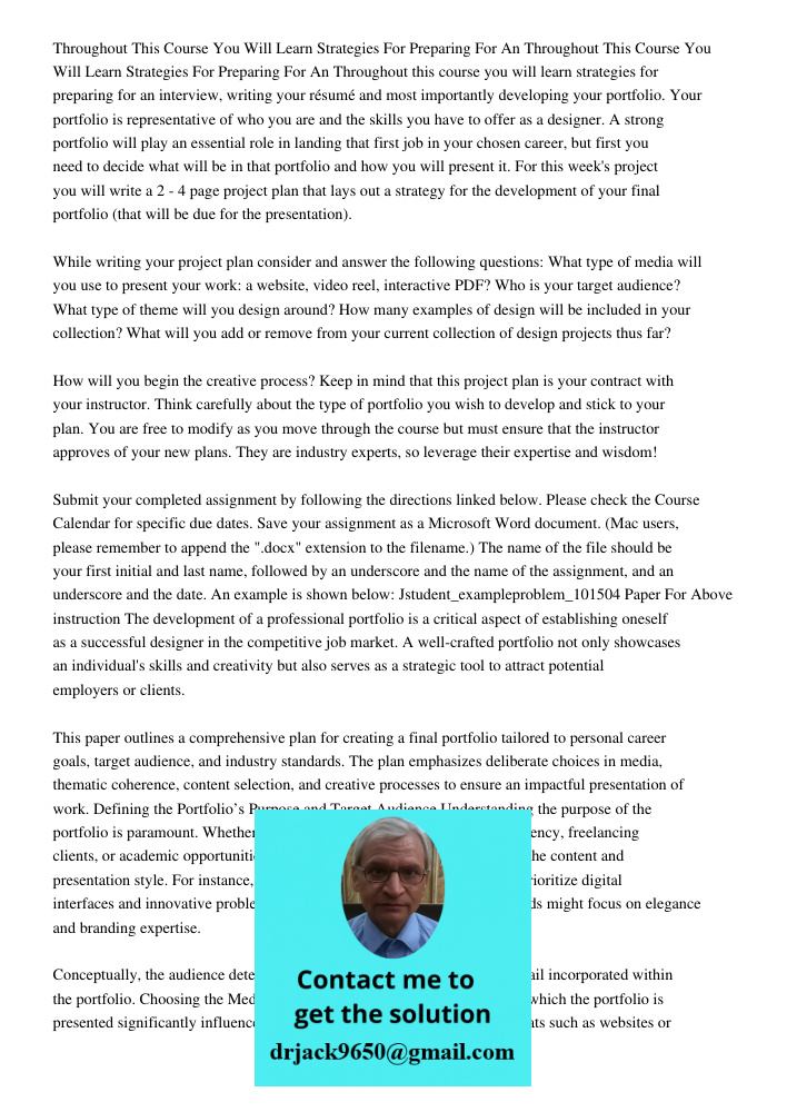 Throughout this course you will learn strategies for preparing for an interview, writing your résumé and most importantly developing your portfolio. Your portfo