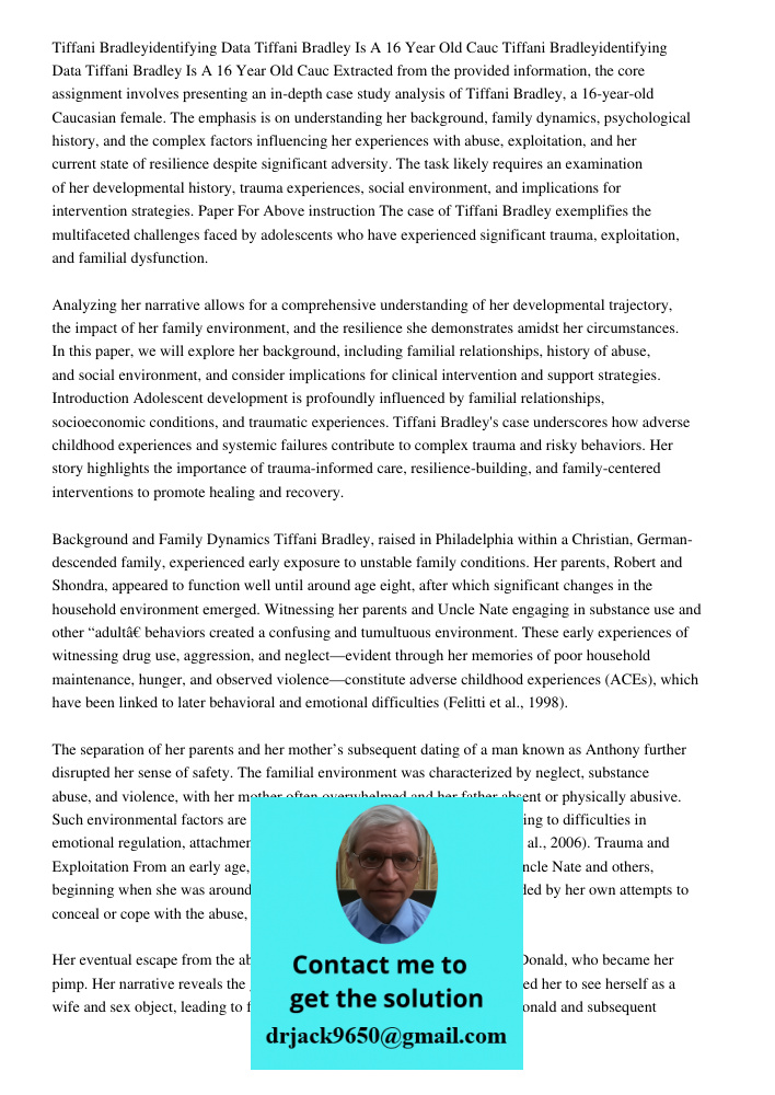 Extracted from the provided information, the core assignment involves presenting an in-depth case study analysis of Tiffani Bradley, a 16-year-old Caucasian fem