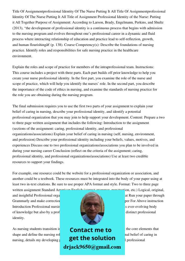 Title of Assignment Professional Identity of the Nurse: Putting it All Together Purpose of Assignment: According to Larson, Brady, Engelmann, Perkins, and Shult